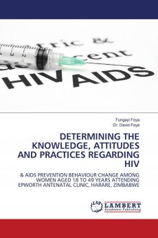 DETERMINING THE KNOWLEDGE ATTITUDES AND PRACTICES REGARDING HIV