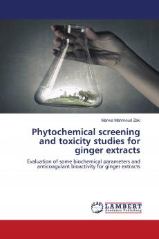 Phytochemical screening and toxicity studies for ginger extracts