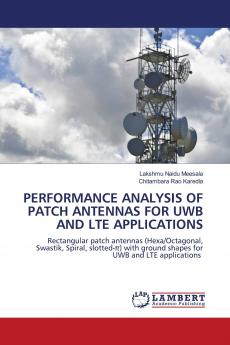 PERFORMANCE ANALYSIS OF PATCH ANTENNAS FOR UWB AND LTE APPLICATIONS