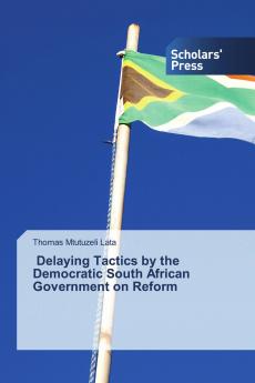 Delaying Tactics by the Democratic South African Government on Reform