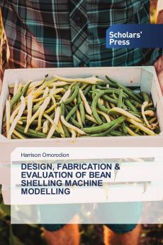DESIGN FABRICATION & EVALUATION OF BEAN SHELLING MACHINE MODELLING