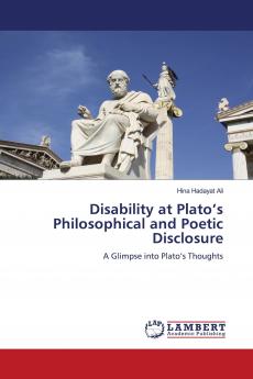Disability at Plato's Philosophical and Poetic Disclosure