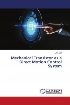 Mechanical Transistor as a Direct Motion Control System