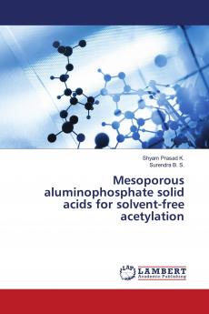 Mesoporous aluminophosphate solid acids for solvent-free acetylation