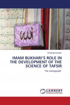 IMAM BUKHARI'S ROLE IN THE DEVELOPMENT OF THE SCIENCE OF TAFSIR
