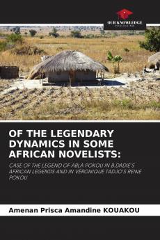 OF THE LEGENDARY DYNAMICS IN SOME AFRICAN NOVELISTS: