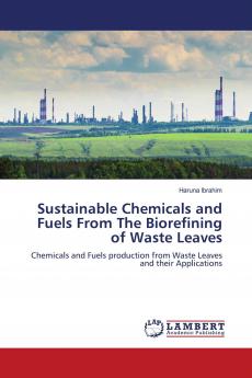Sustainable Chemicals and Fuels From The Biorefining of Waste Leaves