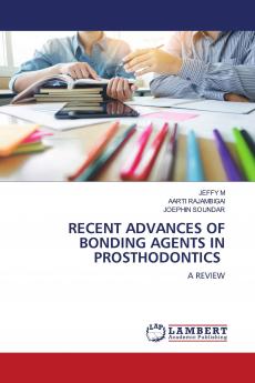 RECENT ADVANCES OF BONDING AGENTS IN PROSTHODONTICS