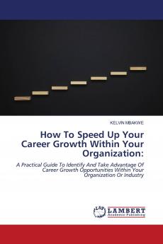 How To Speed Up Your Career Growth Within Your Organization