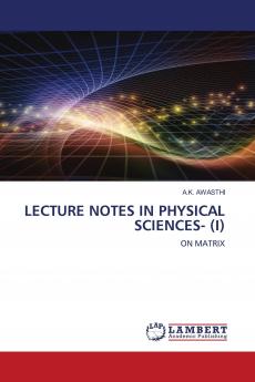 LECTURE NOTES IN PHYSICAL SCIENCES- (I)