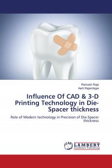 Influence Of CAD & 3-D Printing Technology in Die-Spacer thickness