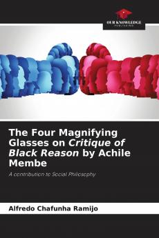 The Four Magnifying Glasses on Critique of Black Reason by Achile Membe