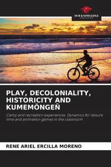 PLAY DECOLONIALITY HISTORICITY AND KUMEM��NGE��
