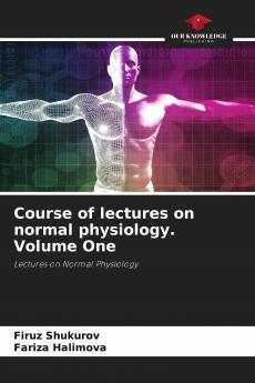 Course of lectures on normal physiology. Volume One