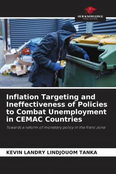 Inflation Targeting and Ineffectiveness of Policies to Combat Unemployment in CEMAC Countries