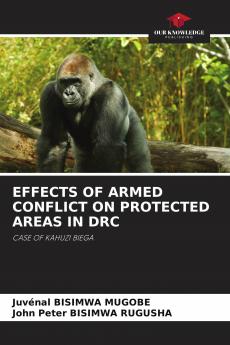 EFFECTS OF ARMED CONFLICT ON PROTECTED AREAS IN DRC
