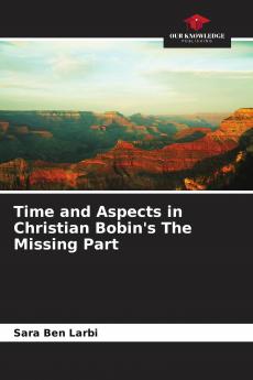 Time and Aspects in Christian Bobin's The Missing Part