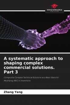 A systematic approach to shaping complex commercial solutions. Part 3