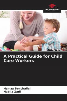 A Practical Guide for Child Care Workers