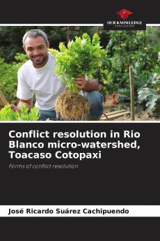 Conflict resolution in Rio Blanco micro-watershed Toacaso Cotopaxi
