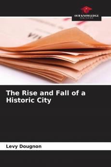 The Rise and Fall of a Historic City