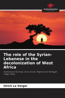 The role of the Syrian-Lebanese in the decolonization of West Africa