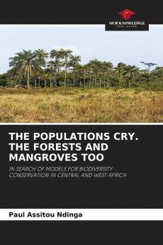 THE POPULATIONS CRY. THE FORESTS AND MANGROVES TOO