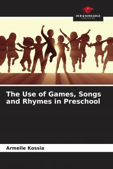 The Use of Games Songs and Rhymes in Preschool