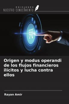 Origen y modus operandi de los flujos financieros il��citos y lucha contra ellos
