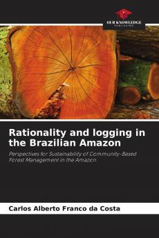 Rationality and logging in the Brazilian Amazon