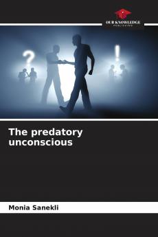 The predatory unconscious