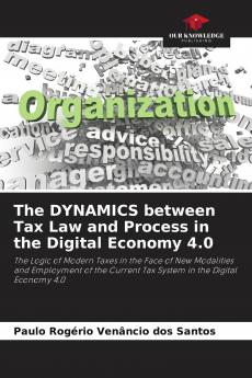 The DYNAMICS between Tax Law and Process in the Digital Economy 4.0