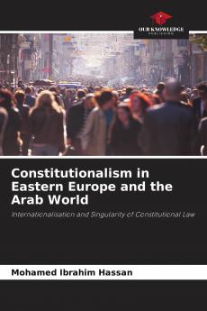 Constitutionalism in Eastern Europe and the Arab World
