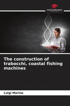 The construction of trabocchi coastal fishing machines