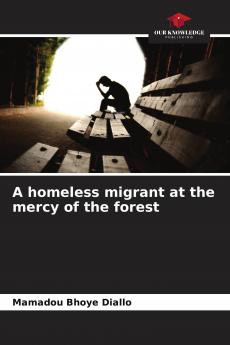 A homeless migrant at the mercy of the forest