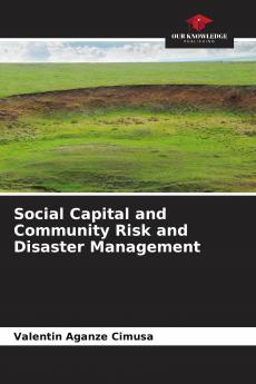 Social Capital and Community Risk and Disaster Management