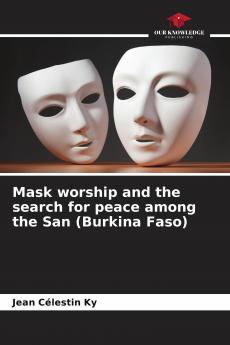 Mask worship and the search for peace among the San (Burkina Faso)