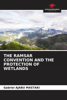 THE RAMSAR CONVENTION AND THE PROTECTION OF WETLANDS