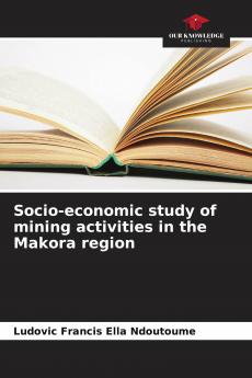 Socio-economic study of mining activities in the Makora region