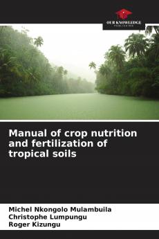 Manual of crop nutrition and fertilization of tropical soils