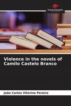 Violence in the novels of Camilo Castelo Branco