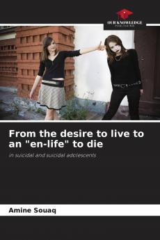 From the desire to live to an en-life to die