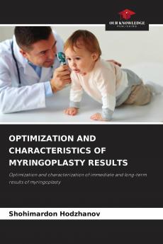 OPTIMIZATION AND CHARACTERISTICS OF MYRINGOPLASTY RESULTS