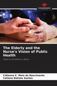 The Elderly and the Nurse's Vision of Public Health