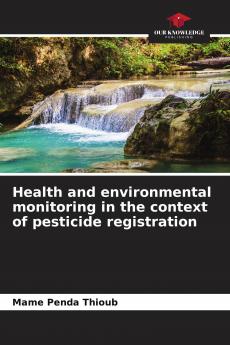 Health and environmental monitoring in the context of pesticide registration
