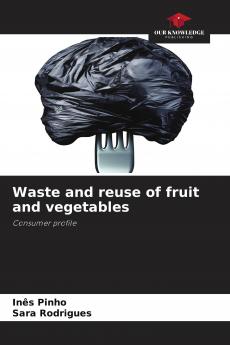 Waste and reuse of fruit and vegetables
