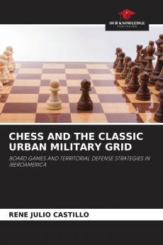 CHESS AND THE CLASSIC URBAN MILITARY GRID