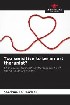Too sensitive to be an art therapist?