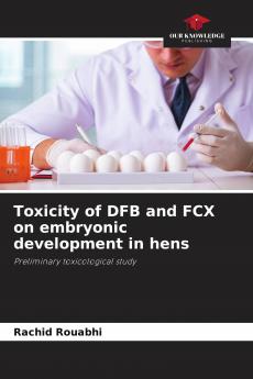 Toxicity of DFB and FCX on embryonic development in hens