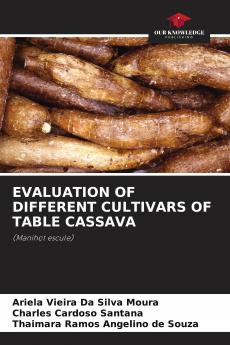 EVALUATION OF DIFFERENT CULTIVARS OF TABLE CASSAVA